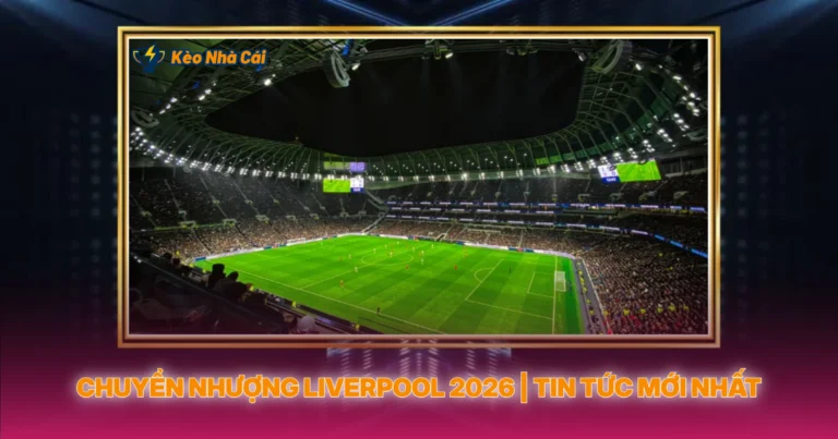 Chuyen Nhuong Liverpool 2026 Tin Tuc Moi Nhat
