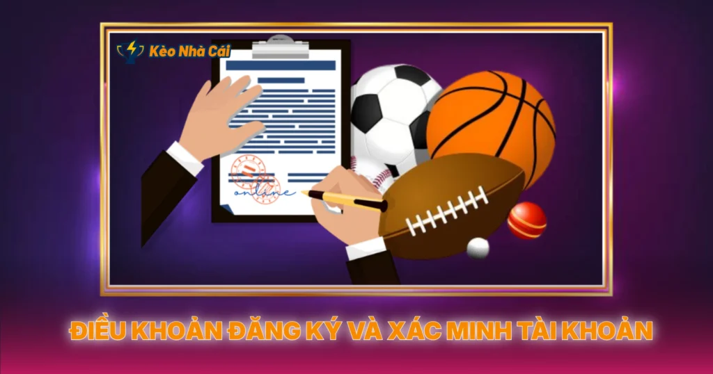 Dieu Khoan Dang Ky Va Xac Minh Tai Khoan