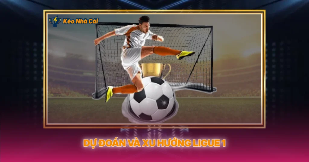 Du Doan Va Xu Huong Ligue 1