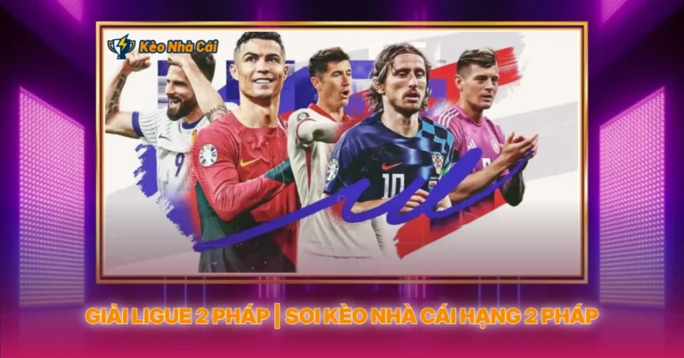 Giai Ligue 2 Phap Soi Keo Nha Cai Hang 2 Phap