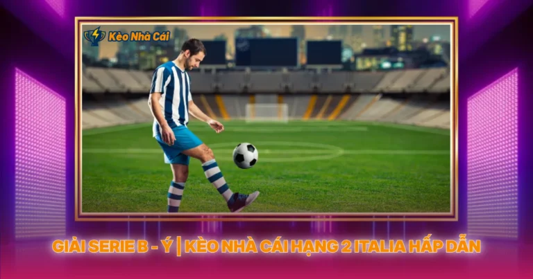 Giai Serie B Y Keo Nha Cai Hang 2 Italia Hap Dn