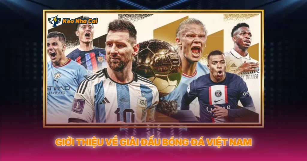 Gioi Thieu Ve Giai Dau Bong Da Viet Nam