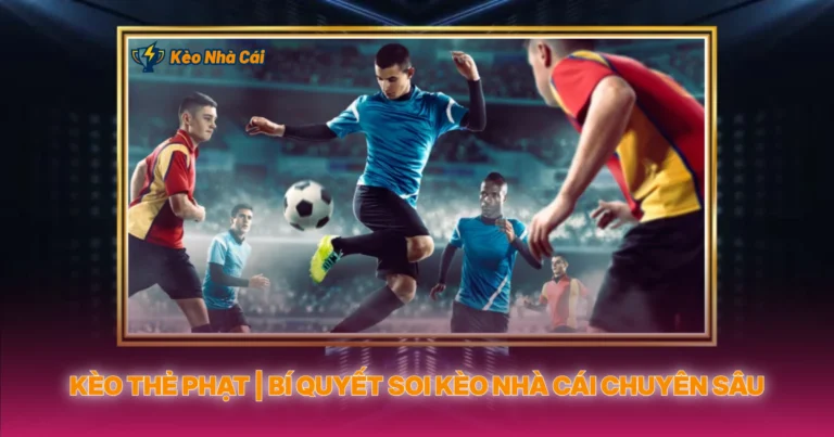 Keo The Phat Bi Quyet Soi Keo Nha Cai Chuyen Sau