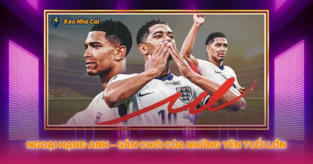 Ngoai Hang Anh San Choi Cua Nhung Ten Tuoi Lon
