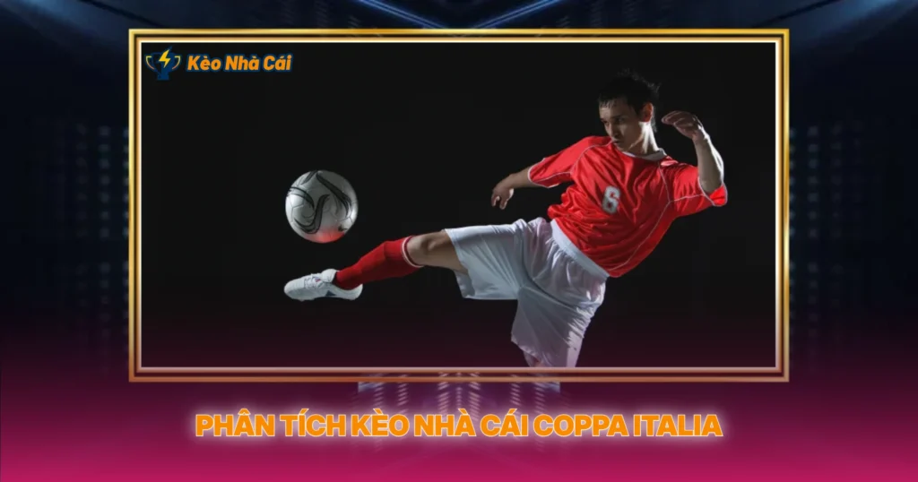 Phan Tich Keo Nha Cai Coppa Italia