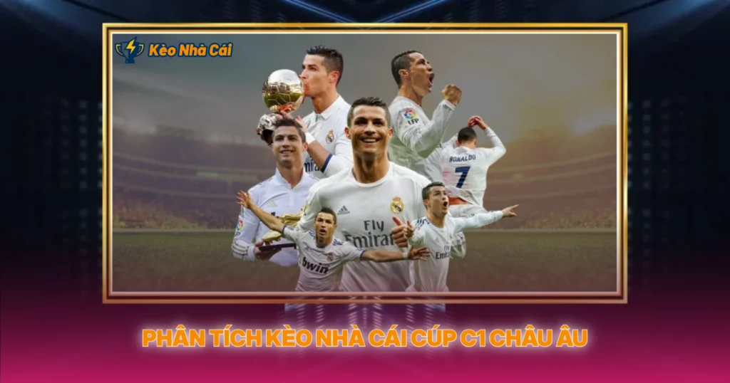 Phan Tich Keo Nha Cai Cup C1 Chau Au