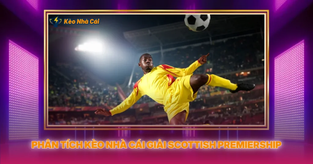 Phan Tich Keo Nha Cai Giai Scottish Premiership