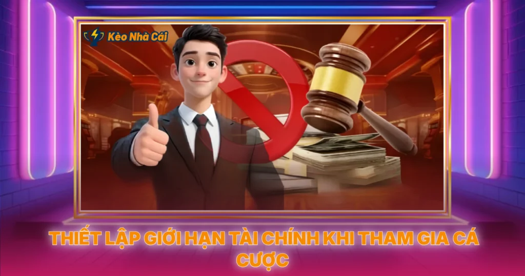 Thiet Lap Gioi Han Tai Chinh Khi Tham Gia Ca Cuoc