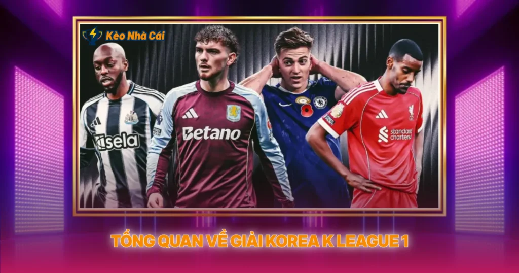 Tong Quan Ve Giai Korea K League 1