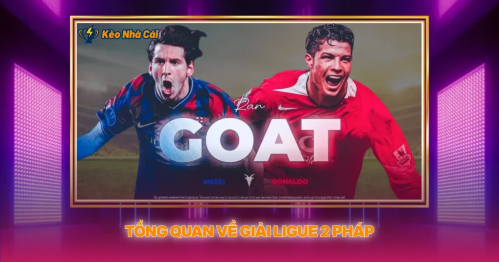 Tong Quan Ve Giai Ligue 2 Phap