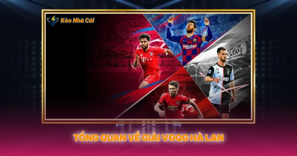 Tong Quan Ve Giai Vdqg Ha Lan
