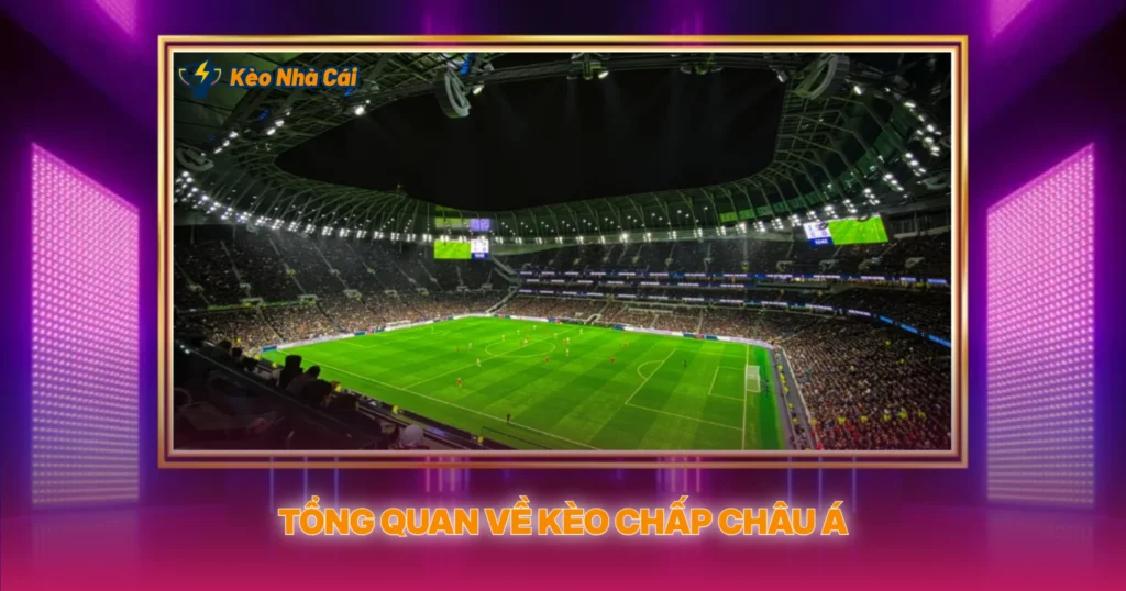 Tong Quan Ve Keo Chap Chau A