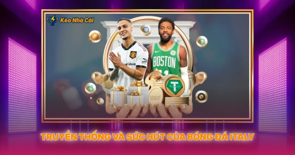 Truyen Thong Va Suc Hut Cua Bong Da Italy