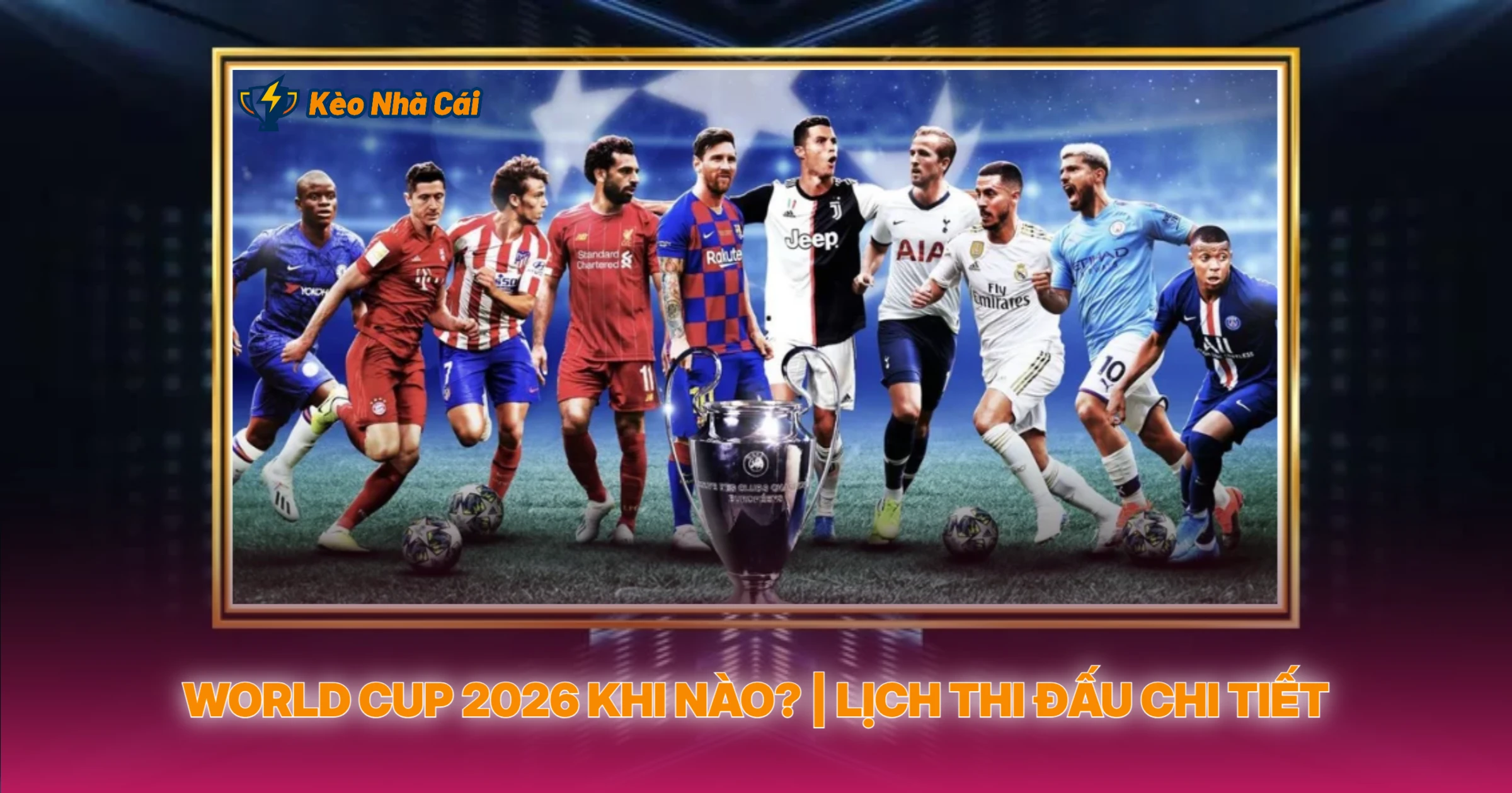 World Cup 2026 Khi Nao Lich Thi Dau Chi Tiet